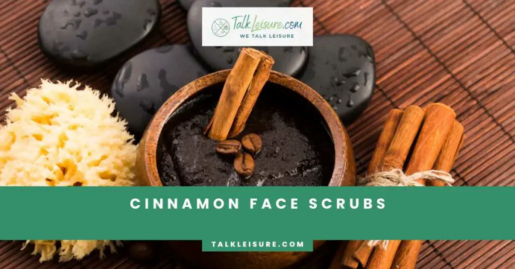 Cinnamon Face Scrubs