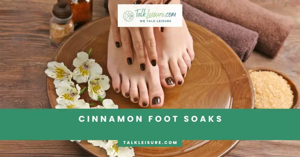 Cinnamon Foot Soaks