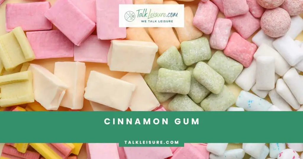 Cinnamon Gum