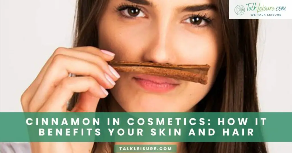 Cinnamon in Cosmetics_ How It Benefits Your Skin and Hair