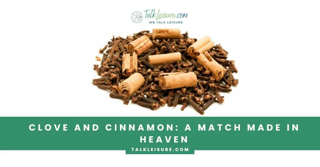Clove and Cinnamon A Match Made in Heaven