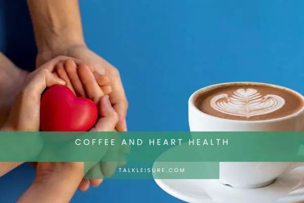 Coffee And Heart Health