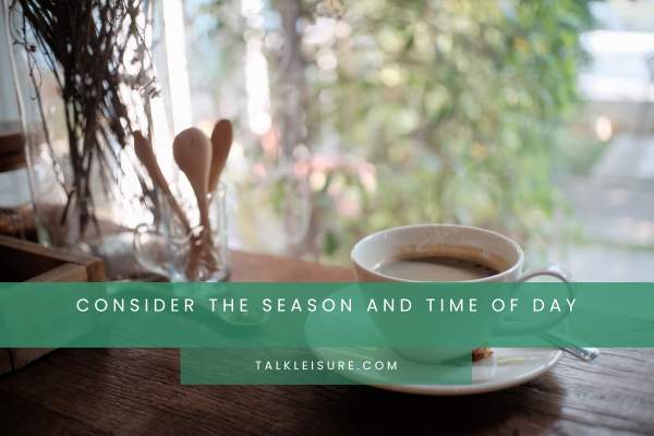 Consider The Season And Time Of Day
