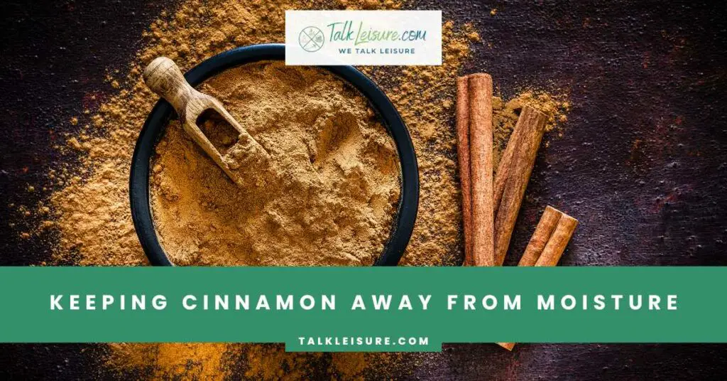 Keeping Cinnamon Away from Moisture