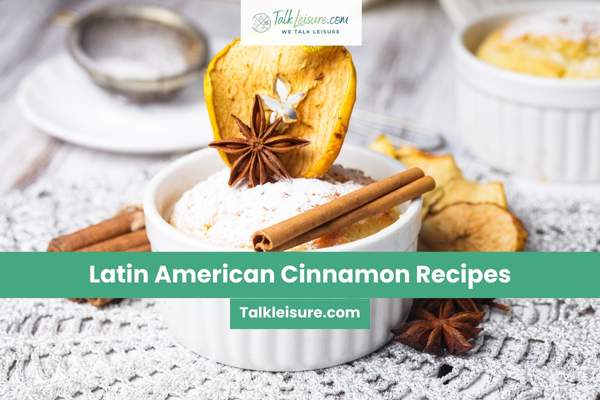 Latin American Cinnamon Recipes