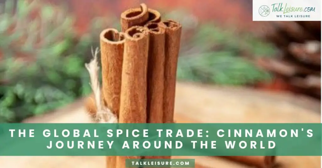 The Global Spice Trade_ Cinnamon's Journey Around the World
