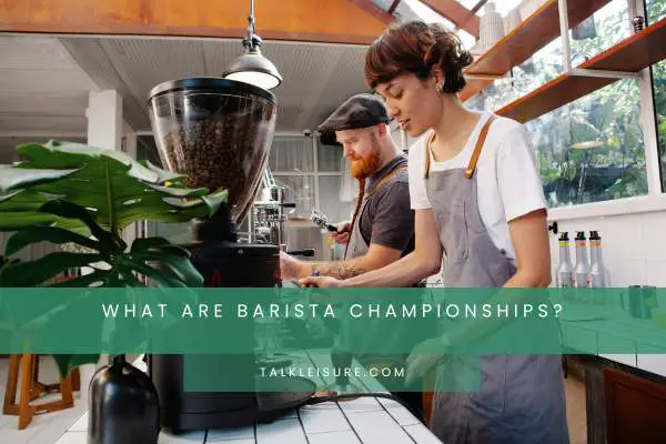 What Are Barista Championships?