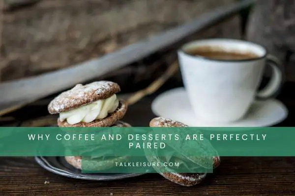 Why Coffee and Desserts Are Perfectly Paired